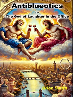 cover image of Antiblueotics or the God of Laughter in the Office